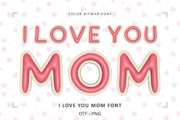 Celebrating Mom: A Designer's Guide to the I Love You Mom Font